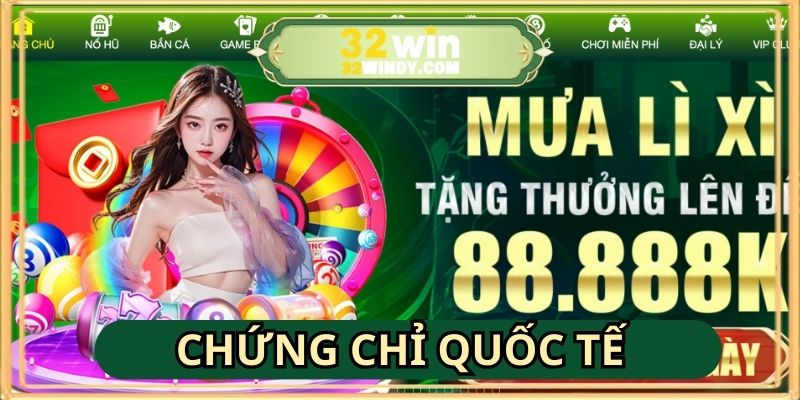 32win sở hữu chứng chỉ từ đơn vị giải trí quốc tế
