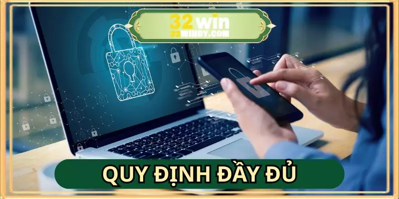 Chính sách bảo mật được quy định đầy đủ