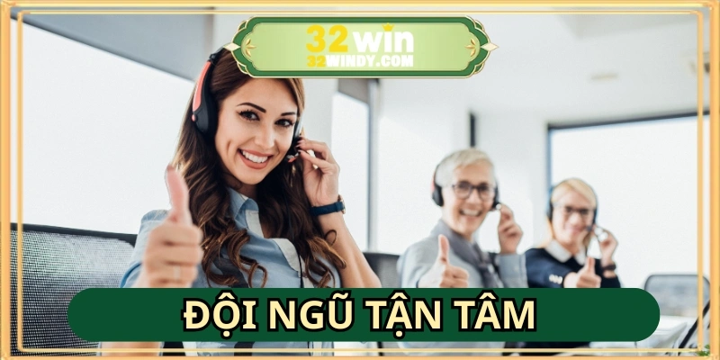 Đội ngũ chăm sóc khách hàng 32WIN tận tâm, xử lý triệt để, cam kết hài lòng
