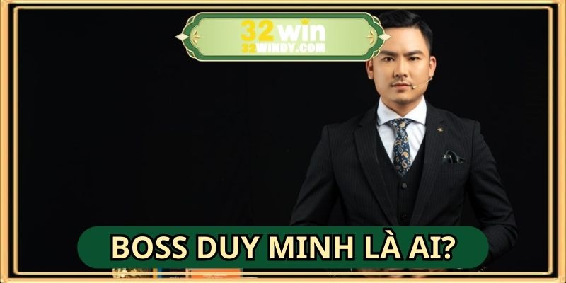 Giới thiệu Boss Duy Minh là ai đến mọi người