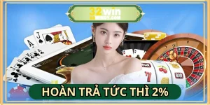 Hoàn Trả Tức Thì 2%: Khuyến Mãi Đặc Biệt Của Nhà Cái 32WIN