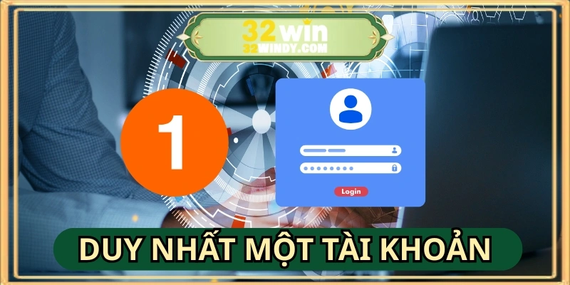 Hướng dẫn đăng ký 32WIN chỉ cho phép duy nhất một tài khoản chính chủ
