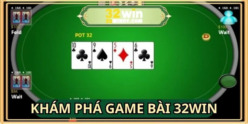 Khám phá thông tin thú vị về game bài 32WIN
