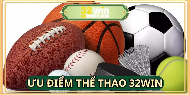 Sảnh thể thao 32WIN với những lợi ích không thể bỏ qua